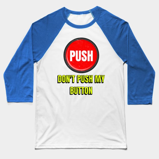 Don't Push My Button Baseball T-Shirt by SilverFoxx Designs